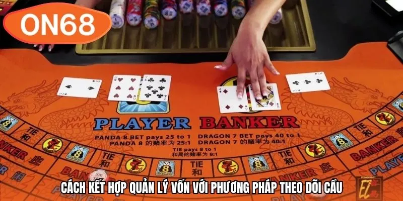 Cách kết hợp quản lý vốn với phương pháp theo dõi cầu