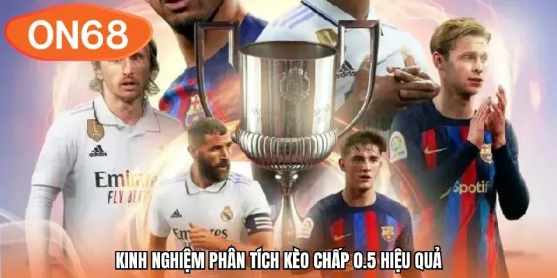 Kinh nghiệm phân tích kèo chấp 0.5 hiệu quả