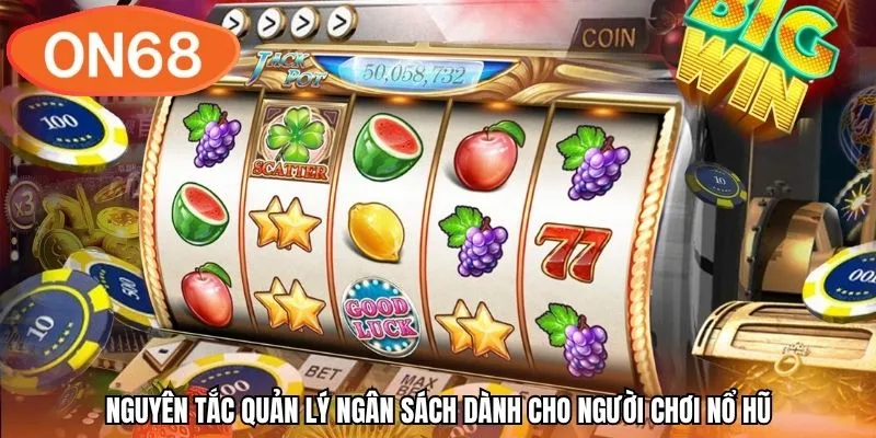 Nguyên tắc quản lý ngân sách dành cho người chơi nổ hũ