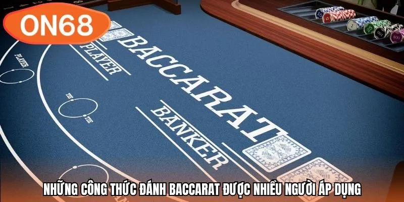 Những công thức đánh Baccarat được nhiều người áp dụng