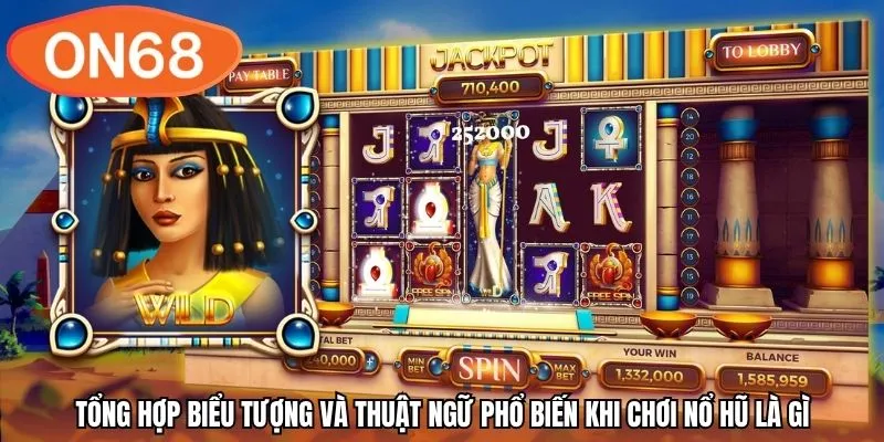 Tổng hợp biểu tượng và thuật ngữ phổ biến khi chơi nổ hũ là gì